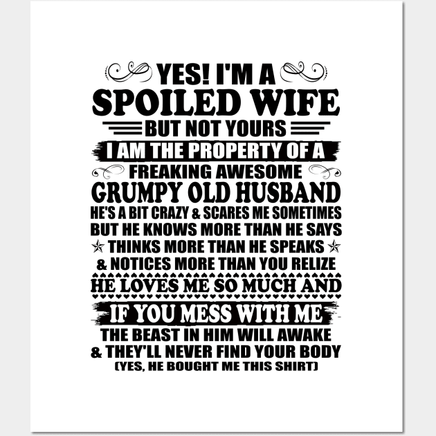 Yes I am a Spoiled Wife But not Yours I'm the Property of a Freaking Awesome Grumpy Old Husband Wall Art by peskybeater